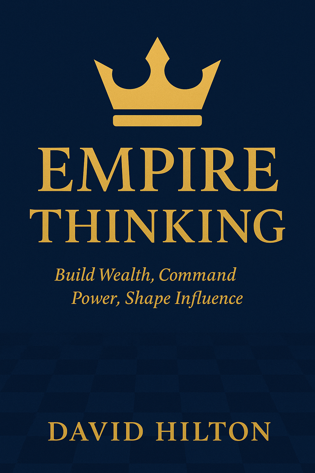 Book cover of 'Empire Thinking' by David Hilton with a gold crown symbol on a dark blue background.
